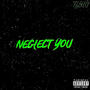 Neglect You (Explicit)