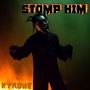 Stomp Him (Explicit)