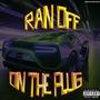 RAN OFF ON THE PLUG (Explicit)