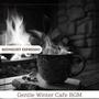 Gentle Winter Cafe Bgm