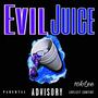 Evil juice (Explicit)