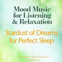 Stardust of Dreams for Perfect Sleep (Mood Music for Listening and Relaxation)