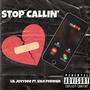 Stop Callin' (feat. Kilo Foreign) [Explicit]