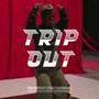 Trip Out (Explicit)