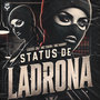 STATUS DE LADRONA (Explicit)