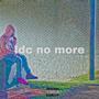 Idc no more (Explicit)