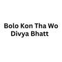 Bolo Kon Tha Wo