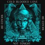 Cold Blooded Love/ Not Tonight