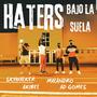 Haters Bajo La Suela (feat. Akibel, Ad Gomes & Malandro) [Explicit]