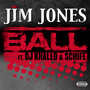 Ball (feat. DJ Khaled & Schife) [Explicit]