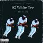 03 white tee (Explicit Version)