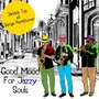 Good Mood for Jazzy Souls