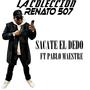 Sacate el dedo (feat. pablo maestre)