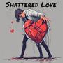 shattered love (Explicit)