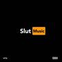 Slut Music (Explicit)