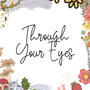 Through Your Eyes