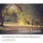 Golden Leaves - Best Relaxing Classical Music Masterpieces for Autumn