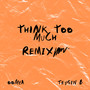 think too much - remix (Explicit)