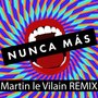 Nunca Más (Martin Le Vilain Remix)