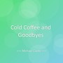 Cold Coffee and Goodbyes