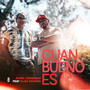 Cuan Bueno Es