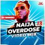 Naija 13 Overdose Video Mix (Explicit)