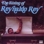 Rising Of Reynaldo Rey