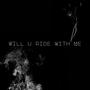 Will U Ride With Me (feat. Scotheceo) [Explicit]