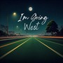 I'm Going West