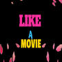 Like A Movie (Explicit)