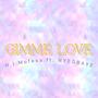 GIMME LOVE (feat. H.I Mufasa)