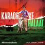 Karachi Ke Halaat (feat. Asif Balli)