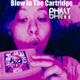 Blow In The Cartridge (Explicit)