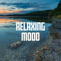 Relaxing Mood – Calm Sounds for Stress Relief, Anxiety Help and Relaxation