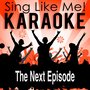 The Next Episode (Karaoke Version) [Originally Performed By Dr. Dre & Snoop Dogg & Nate Dogg]