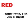 RED / SHOT REMIX (Explicit)