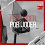 Por Joder (Explicit)