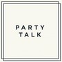 Party Talk