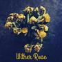 Wither Rose