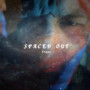 Spaced Out (Explicit)