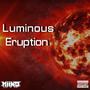 LUMINOUS ERUPTION