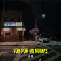 Voy Por Mi Nomas (Explicit)