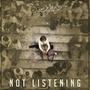 Not Listening (Original) [Explicit]