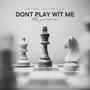 dont play wit me (Explicit)