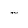 No Way (Explicit)