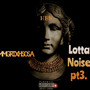 Lotta Noise pt3 (Explicit)