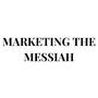 Marketing The Messiah