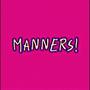 Manners ! (Explicit)