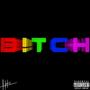 B!TCH (Explicit)