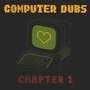 COMPUTER DUBS - Chapter 1